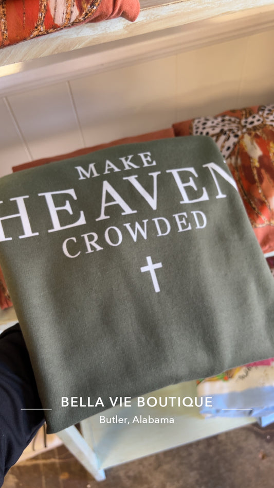 Make heaven crowded sweatshirt